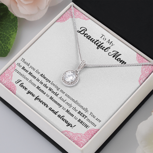 To My Beautiful Mom | Mama to Bruh | Eternal Hope Necklace