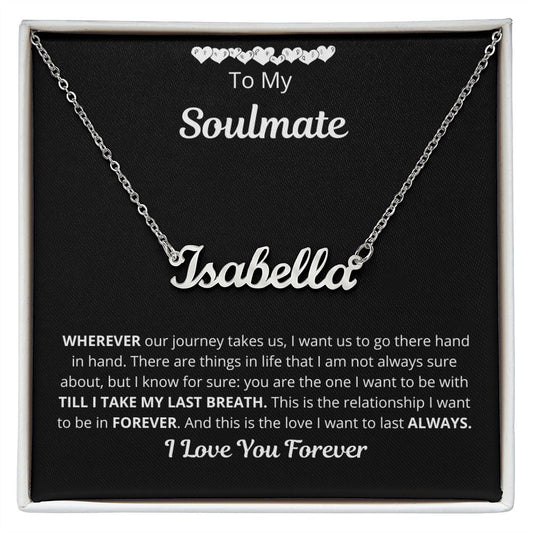 To My Soulmate | I Love You Forever | Custom Name Necklace